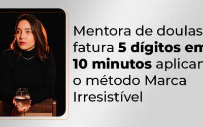 Ana Mendes: mentora de doulas fatura 5 dígitos em 10 minutos após Marca Irresistível