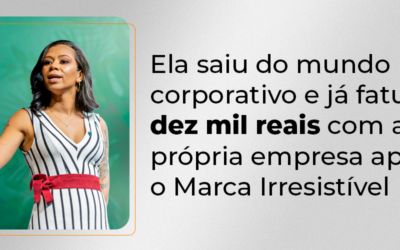 Suzanny Leal: a mulher que saiu do mundo corporativo e já fatura dez mil reais com a própria empresa após o Marca Irresistível